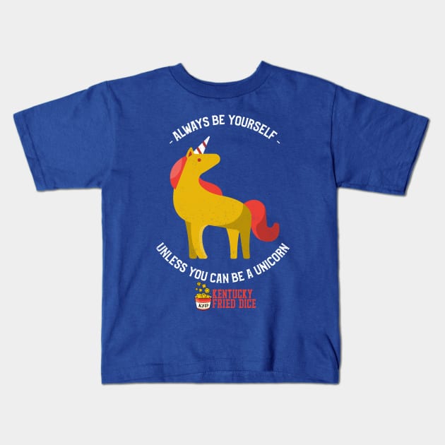 Be Yourself... Or a Unicorn Kids T-Shirt by KYFriedDice